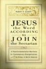 Image for Jesus the Word according to John the Sectarian : A Paleofundamentalist Manifesto for Contemporary Evangelicalism, Especially Its Elites, in North America / Robert H. Gundry.