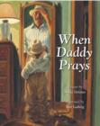 Image for When Daddy Prays