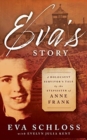 Image for Eva&#39;s story  : a Holocaust survivor&#39;s tale by the stepsister of Anne Frank