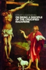 Image for On Being a Disciple of the Crucified Nazarene
