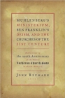 Image for Muhlenberg&#39;s ministerium, Ben Franklin&#39;s deism, and the churches of the twenty-first century  : reflections on the 250th anniversary of the oldest Lutheran church body in North America