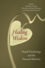 Image for Healing Wisdom : Depth Psychology and the Pastoral Ministry