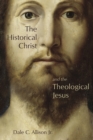 Image for The historical Jesus and the theological Christ
