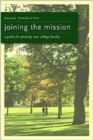 Image for Joining the Mission : A Guide for (Mainly) New College Faculty