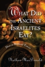 Image for What Did the Ancient Israelites Eat? : Diet in Biblical Times