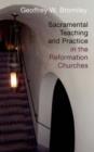 Image for Sacramental Teaching and Practice in the Reformation Churches