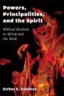 Image for Powers, principalities, and the spirit  : biblical realism in Africa and the West