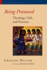 Image for Being Promised : Theology, Gift, and Practice