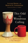 Image for This Odd and Wondrous Calling : The Public and Private Lives of Two Ministers
