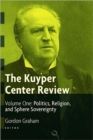 Image for The Kuyper Center Review : Politics, Religion, and Sphere Sovereignty