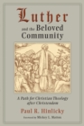 Image for Luther and the Beloved Community : A Path for Christian Theology and Christendom