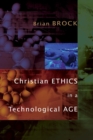Image for Christian Ethics in a Technological Age