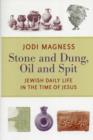 Image for Stone and Dung, Oil and Spit : Jewish Daily Life in the Time of Jesus
