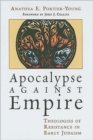 Image for Apocalypse against empire  : theologies of resistance in early Judaism