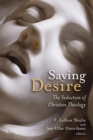 Image for Saving desire  : the seduction of Christian theology