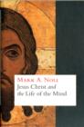 Image for Jesus Christ and the life of the mind