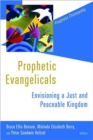 Image for Prophetic Evangelicals : Envisioning a Just and Peaceable Kingdom