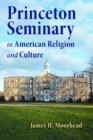 Image for Princeton Seminary in American Religion and Culture