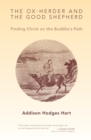 Image for Ox-Herder and the Good Shepherd : Finding Christ on the Buddha&#39;s Path