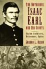 Image for The Notorious Isaac Earl and His Scouts : Union Soldiers, Prisoners, Spies
