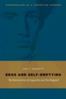 Image for Eros and self-emptying  : the intersections of Augustine and Kierkegaard