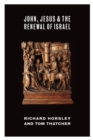 Image for John, Jesus, and the Renewal of Israel