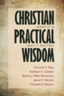 Image for Christian Practical Wisdom : What It Is, Why It Matters