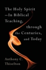 Image for The Holy Spirit in biblical teaching, through the centuries, and today