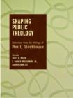 Image for Shaping Public Theology : Selections from the Writings of Max L. Stackhouse