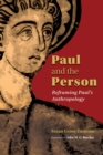 Image for Paul and the person  : reframing Paul&#39;s anthropology