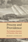 Image for Process and Providence : The Evolution Question at Princeton, 1845-1929