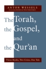 Image for Torah, the Gospel, and the Qur&#39;an : Three Books, Two Cities, One Tale