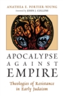 Image for Apocalypse Against Empire : Theologies of Resistance in Early Judaism
