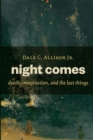 Image for Night comes  : death, imagination, and the last things