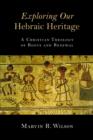 Image for Exploring Our Hebraic Heritage