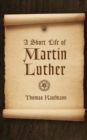 Image for A short life of Martin Luther