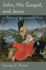 Image for John, his Gospel, and Jesus  : in pursuit of the Johannine voice