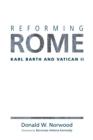 Image for Reforming Rome  : Karl Barth and Vatican II