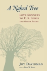 Image for A naked tree  : love sonnets to C.S. Lewis and other poems