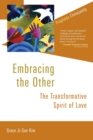 Image for Embracing the other  : the transformative spirit of love