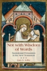 Image for Not with wisdom of words  : nonrational persuasion in the New Testament