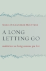 Image for A long letting go  : meditations on losing someone you love