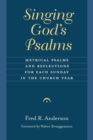 Image for Singing God&#39;s Psalms : Metrical Psalms and Reflections for Each Sunday in the Church Year