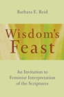 Image for Wisdom&#39;s Feast : An Invitation to Feminist Interpretation of the Scriptures