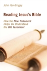 Image for Reading Jesus&#39;s Bible  : how the New Testament helps us understand the Old Testament