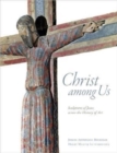 Image for Christ Among Us : Sculpted Images of Jesus from Across the History of Art