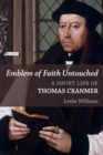 Image for Emblem of faith untouched  : a short life of Thomas Cranmer
