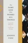Image for The Same God Who Works All Things : Inseparable Operations in Trinitarian Theology