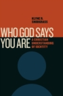 Image for Who God says you are  : a Christian understanding of identity