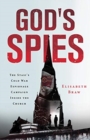 Image for God&#39;s Spies : The Stasi&#39;s Cold War Espionage Campaign Inside the Church